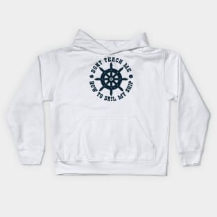 Dont teach me how to Sail my Ship Kids Hoodie